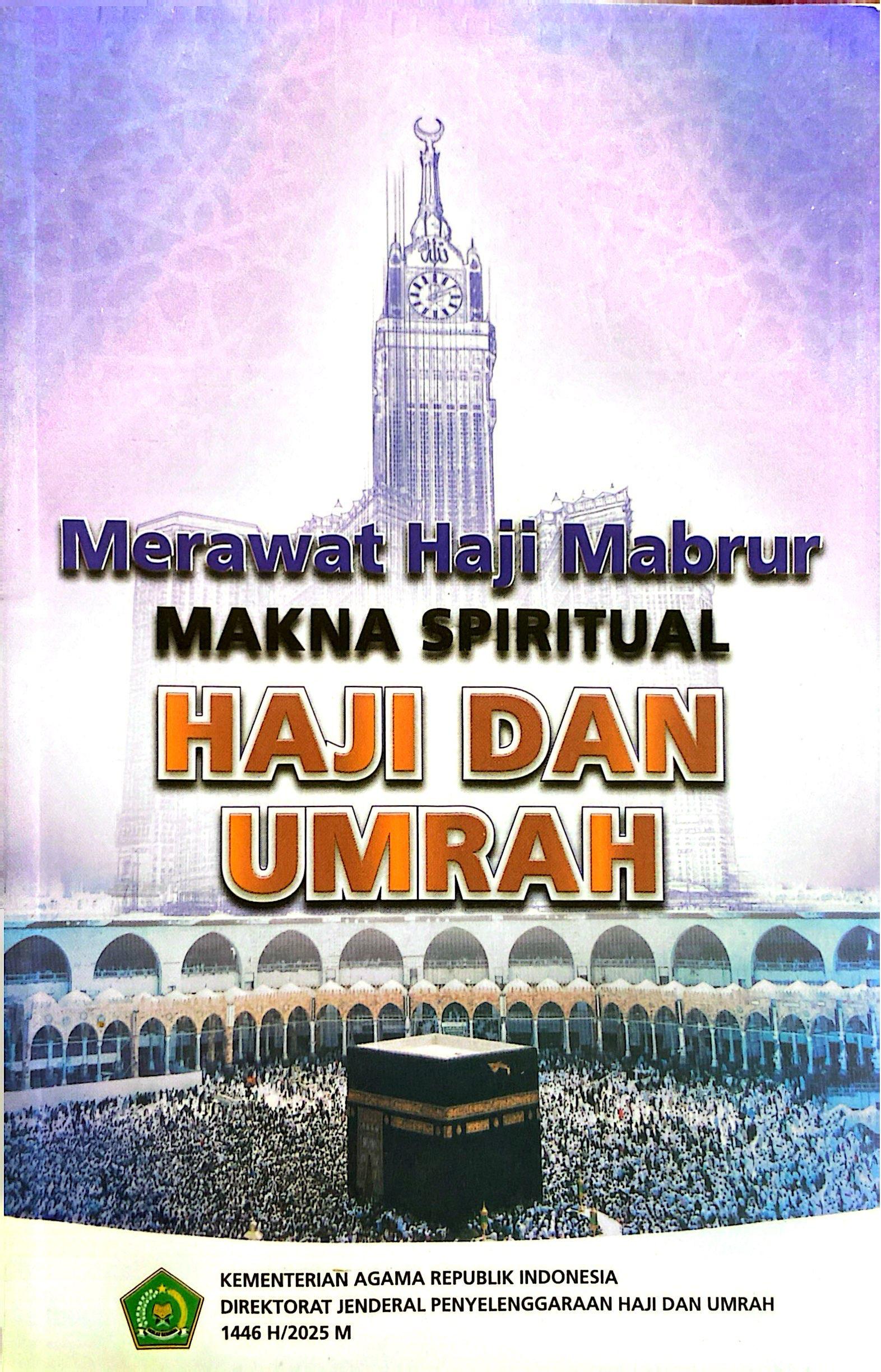 Merawat Haji Mabrur Makna Spiritual Haji dan Umrah