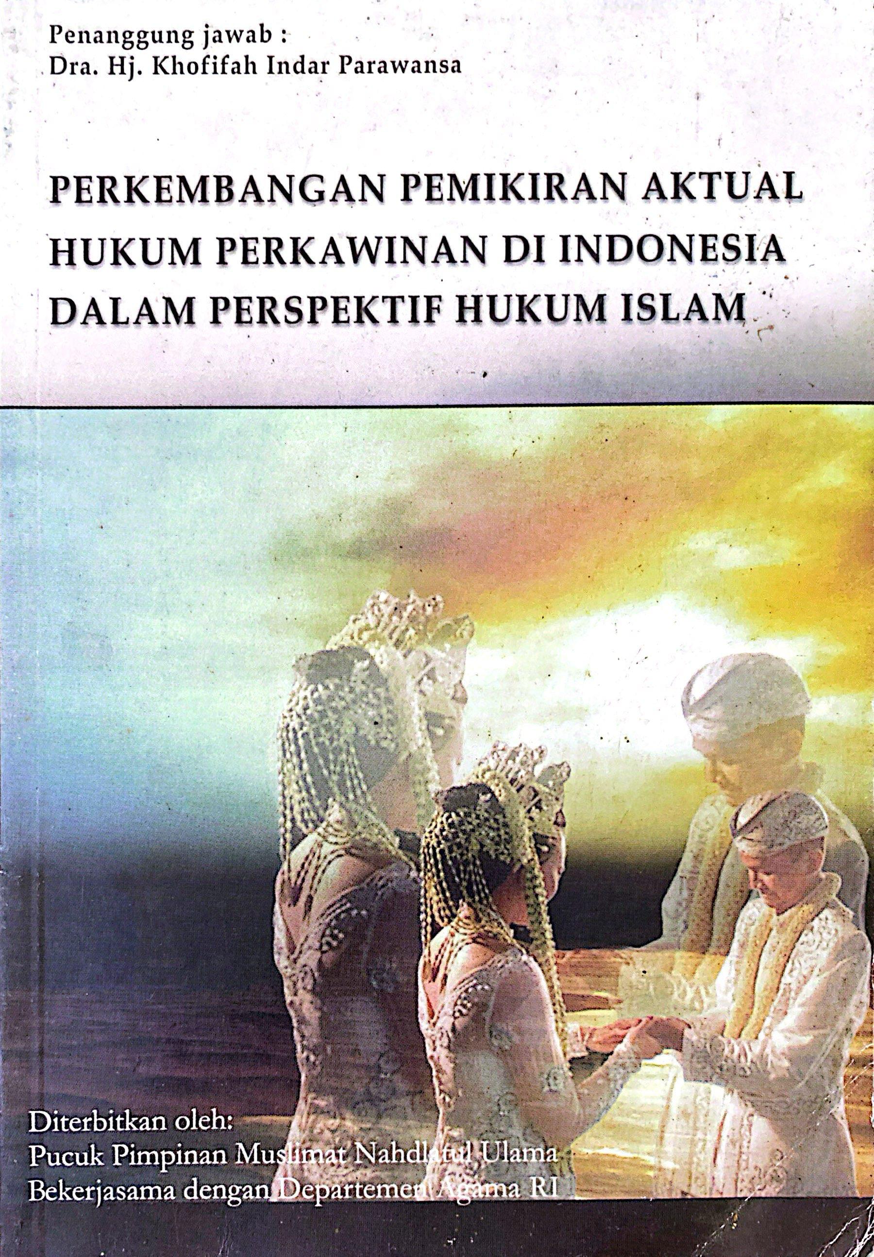 Perkembangan Pemikiran Aktual Hukum Perkawinan Di Indonesia Dalam Perspektif Hukum Islam
